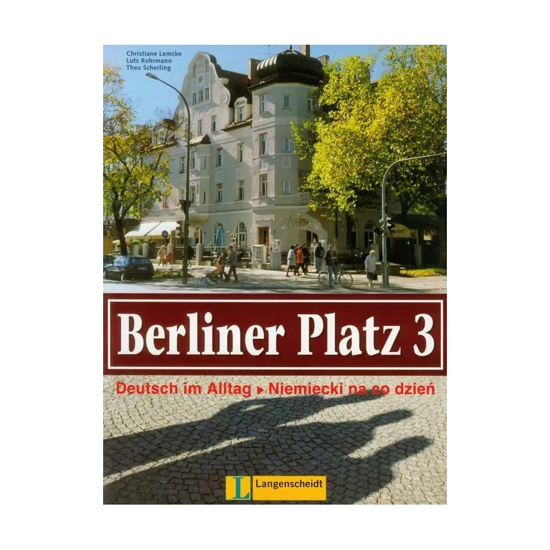 BERLINER PLATZ 3 PODRĘCZNIK I ĆWICZENIA NIEMIECKI NA CODZIEŃ Christiane Lemcke, Lutz Rohrmann, Theo Scherling - Langenscheidt