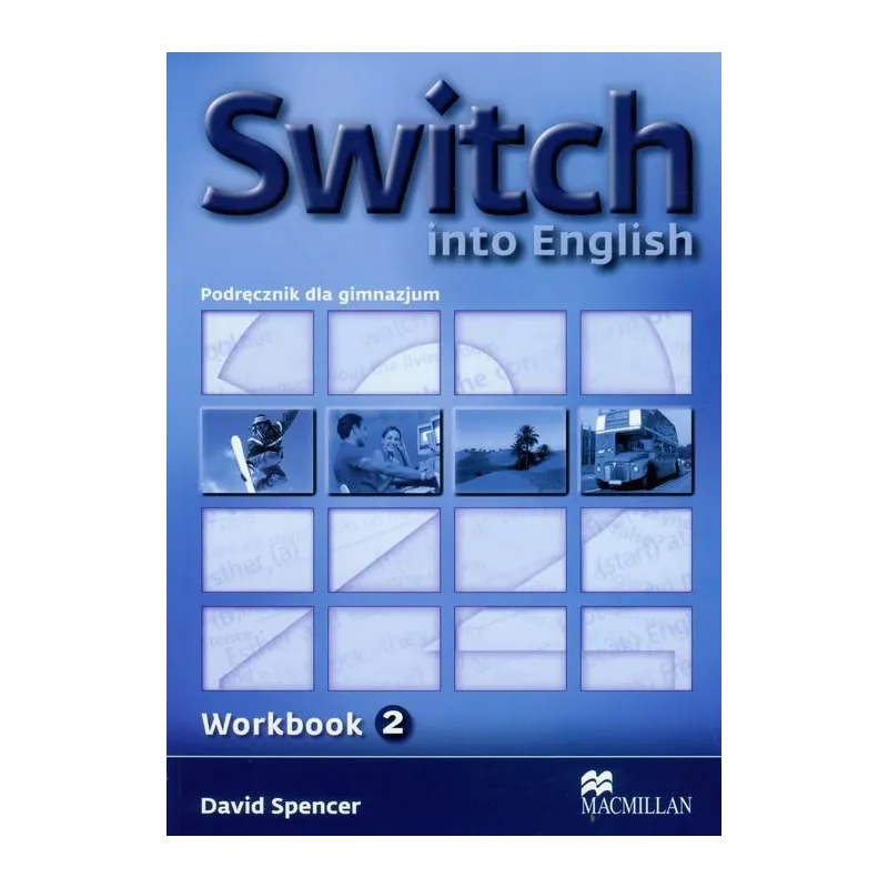 SWITCH INTO ENGLISH 2 ĆWICZENIA David Spencer - Macmillan