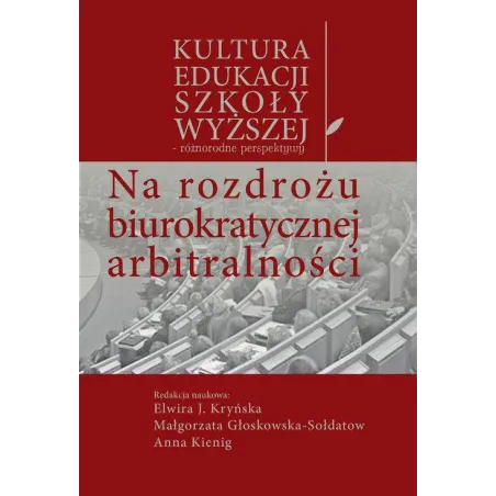 NA ROZDROŻU BIUROKRATYCZNEJ ARBITRALNOŚCI Elwira J. Kryńska, Małgorzata Głoskowska-Sołdatow, Anna Kienig - Aspra