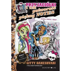 MONSTER HIGH PRZYJACIÓŁKI I ICH POTWORNIE PIĘKNY NOTES Pollygeist Danescary Gitty Daneshvari - Olesiejuk