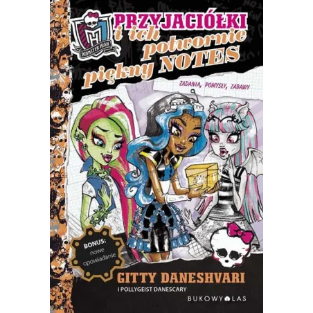 MONSTER HIGH PRZYJACIÓŁKI I ICH POTWORNIE PIĘKNY NOTES Pollygeist Danescary Gitty Daneshvari - Olesiejuk