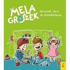 GROSZEK IDZIE DO PRZEDSZKOLA MELA I GROSZEK Ewa Skibińska - Wilga