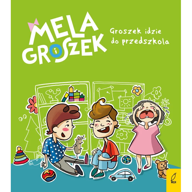 GROSZEK IDZIE DO PRZEDSZKOLA MELA I GROSZEK Ewa Skibińska - Wilga
