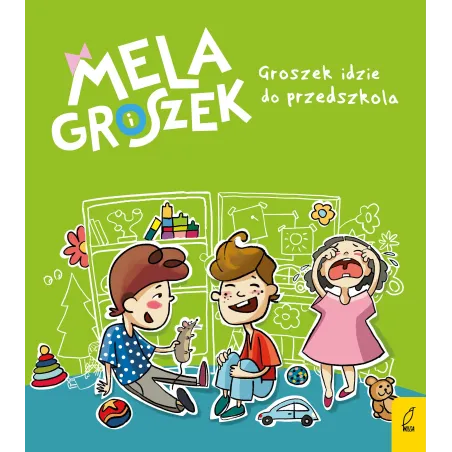 GROSZEK IDZIE DO PRZEDSZKOLA MELA I GROSZEK Ewa Skibińska - Wilga