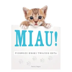 MIAU PIERWSZE KROKI TWOJEGO KOTA Tammy Gagne - Buchmann