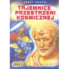TAJEMNICE PRZESTRZENI KOSMICZNEJ Grażul Jerzy - Jaworski