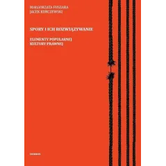 SPORY I ICH ROZWIĄZYWANIE ELEMENTY POPULARNEJ KULTURY PRAWNEJ Małgorzata Fuszara, Jacek Kurczewski - Nomos
