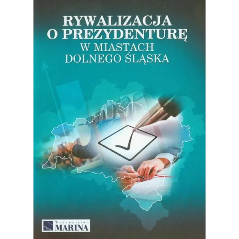 RYWALIZACJA O PREZYDENTURĘ W MIASTACH DOLNEGO ŚLĄSKA Dariusz Skrzypiński - Marina