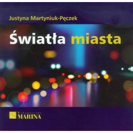 ŚWIATŁA MIASTA Justyna Martyniuk-Pęczek - Marina
