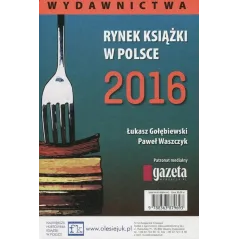 RYNEK KSIĄŻKI W POLSCE 2016 Łukasz Gołębiewski, Paweł Waszczyk - BIBLIOTEKA ANALIZ