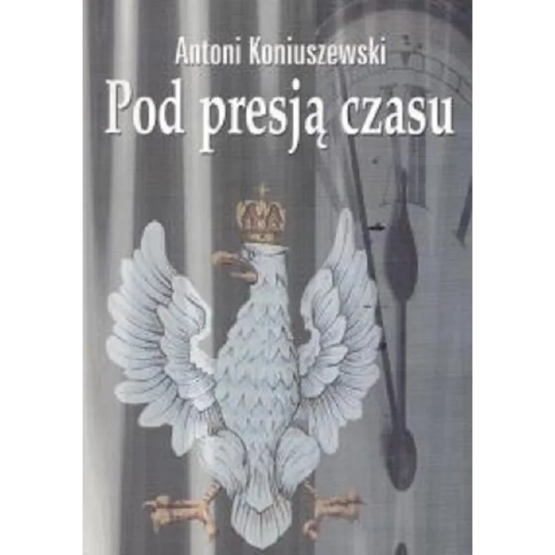 POD PRESJĄ CZASU Antoni Koniuszewski - Arte