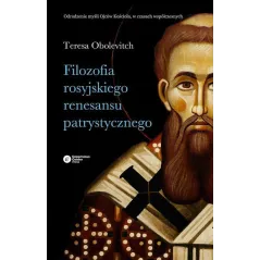 FILOZOFIA ROSYJSKIEGO RENESANSU PATRYSTYCZNEGO Teresa Obolevitch - Copernicus Center Press
