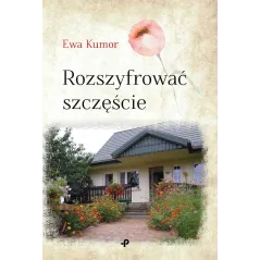 ROZSZYFROWAĆ SZCZĘŚCIE Ewa Kumor - Poligraf