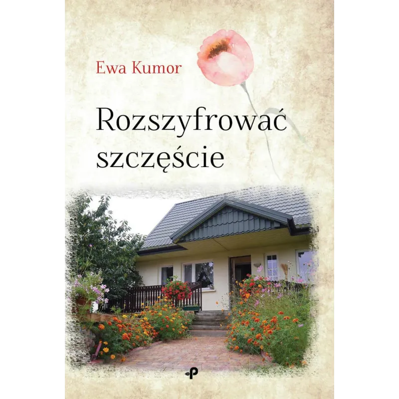 ROZSZYFROWAĆ SZCZĘŚCIE Ewa Kumor - Poligraf