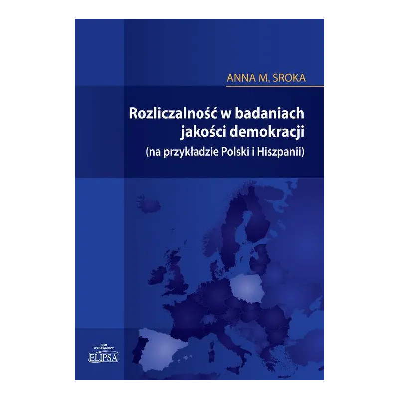 ROZLICZALNOŚĆ W BADANIACH JAKOŚCI DEMOKRACJI Anna M. Sroka - Elipsa