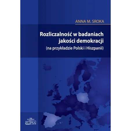 ROZLICZALNOŚĆ W BADANIACH JAKOŚCI DEMOKRACJI Anna M. Sroka - Elipsa