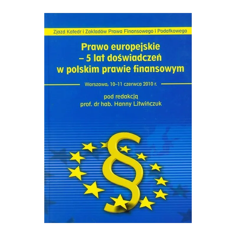 PRAWO EUROPEJSKIE 5 LAT DOŚWIADCZEŃ W POLSKIM PRAWIE FINANSOWYM Hanna Litwińczuk - Oficyna Prawa Polskiego