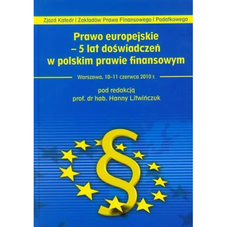 PRAWO EUROPEJSKIE 5 LAT DOŚWIADCZEŃ W POLSKIM PRAWIE FINANSOWYM Hanna Litwińczuk - Oficyna Prawa Polskiego