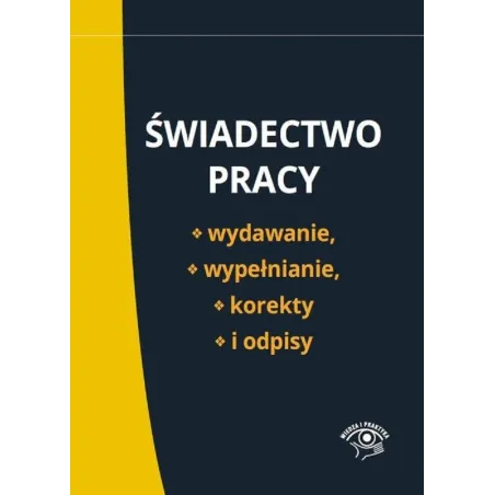 Świadectwo Pracy Wydawanie Wypełnianie Korekty I Odpisy Świadectwo Pracy Wydawanie Wypełnianie Korekty I Odpisy