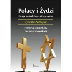 POLACY I ŻYDZI DZIEJE SĄSIEDZTWA - DZIEJE WAŚNI Henryk Zamojski - Bellona