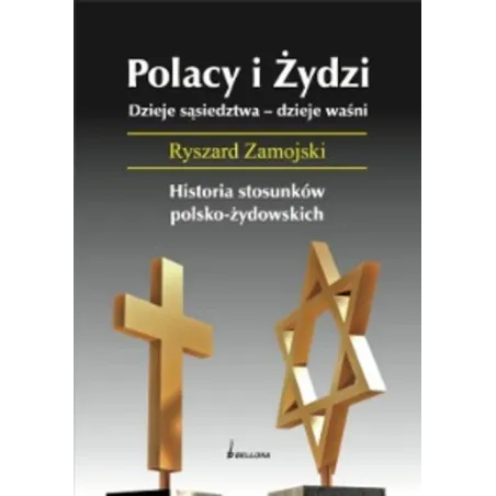 Polacy I Żydzi Dzieje Sąsiedztwa - Dzieje Waśni Henryk Zamojski Polacy I Żydzi Dzieje Sąsiedztwa - Dzieje Waśni Henryk Zamojski
