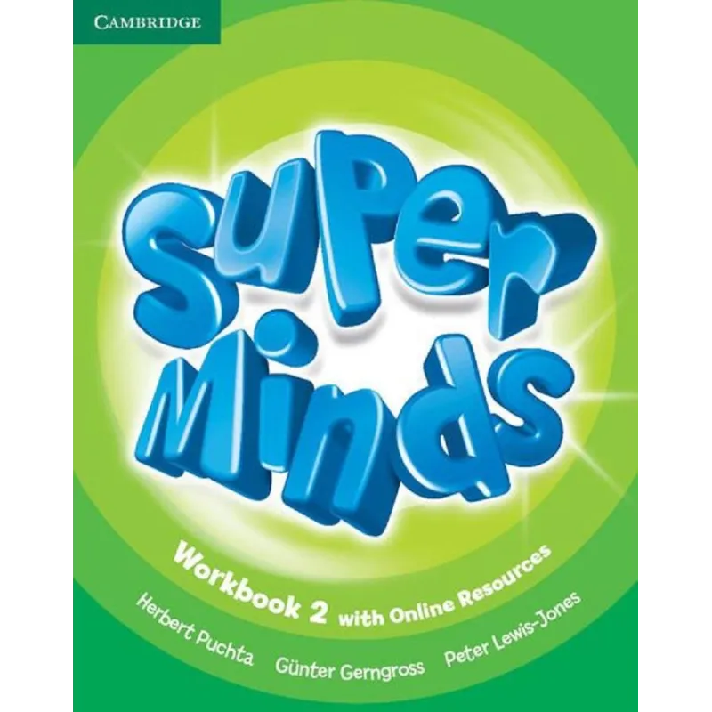 SUPER MINDS 2 WORKBOOK WITH ONLINE RESOURCES Herbert Puchta, Gunte Gerngross, Peter Lewis-Jones - Cambridge University Press SUPER MINDS 2 WORKBOOK WITH ONLINE RESOURCES Herbert Puchta, Gunte Gerngross, Peter Lewis-Jones - Cambridge University Press