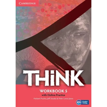 THINK 5 WORKBOOK WITH ONLINE PRACTICE Herbert Puchta, Jeff Stranks, Peter Lewis-Jones - Cambridge University Press