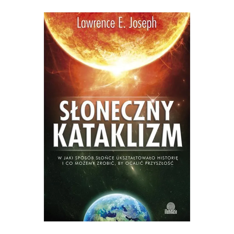 SŁONECZNY KATAKLIZM Lawrence E. Joseph - Illuminatio