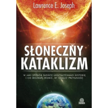 SŁONECZNY KATAKLIZM Lawrence E. Joseph - Illuminatio
