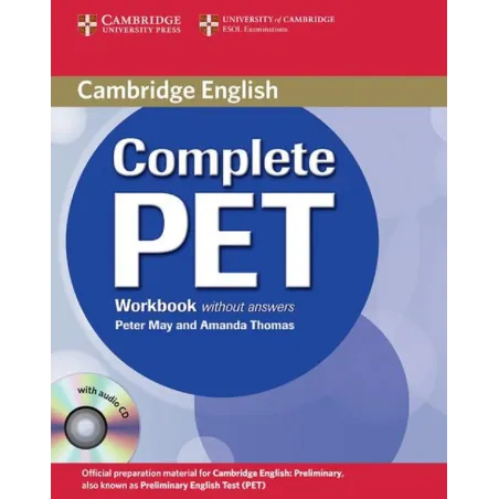 COMPLETE PET WORKBOOK WITHOUT ANSWERS + CD Peter May, Amanda Thomas - Cambridge University Press