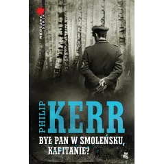 BYŁ PAN W SMOLEŃSKU KAPITANIE Phillip Kerr - WAB