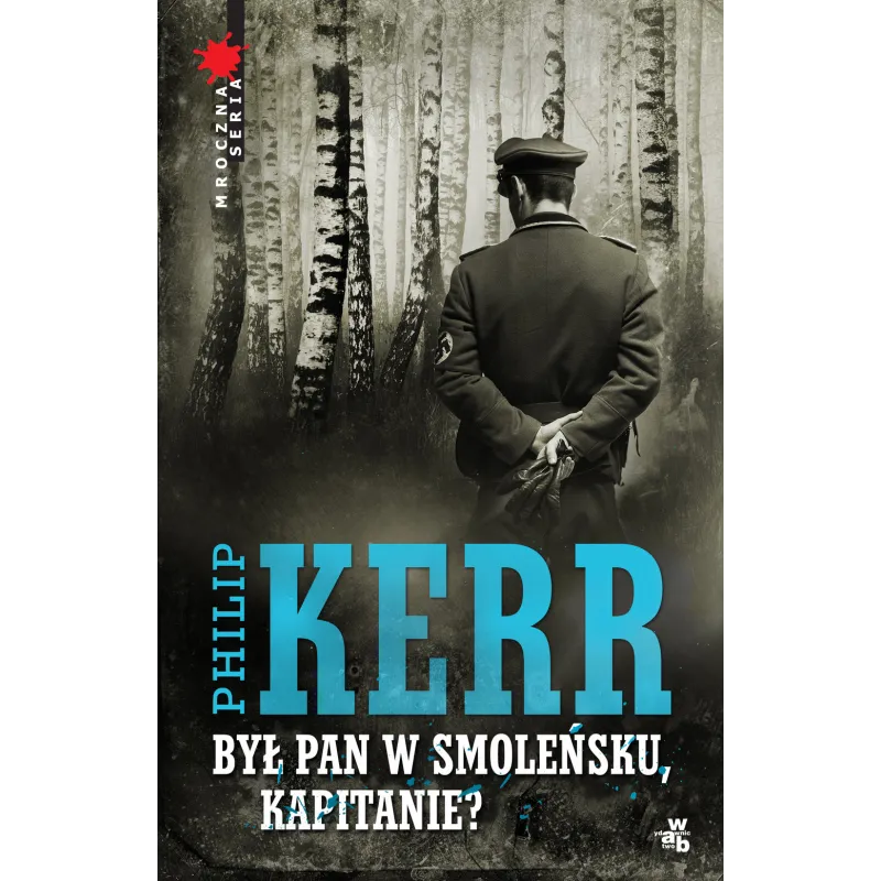 BYŁ PAN W SMOLEŃSKU KAPITANIE Phillip Kerr - WAB