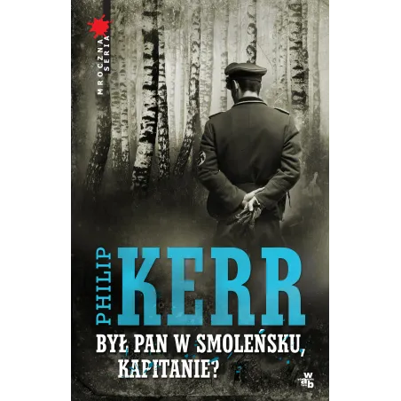 BYŁ PAN W SMOLEŃSKU KAPITANIE Phillip Kerr - WAB