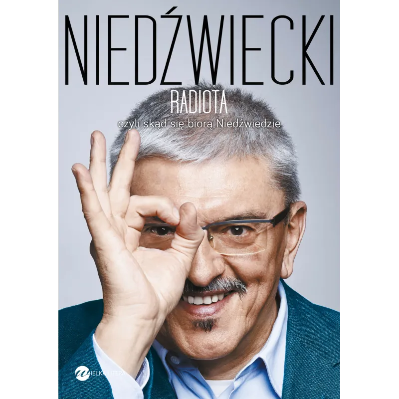 RADIOTA CZYLI SKĄD SIĘ BIORĄ NIEDŹWIEDZIE Marek Niedźwiecki - Wielka Litera