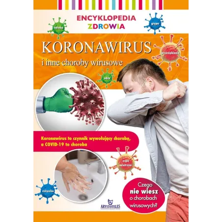 KORONAWIRUS I INNE CHOROBY WIRUSOWE. ENCYKLOPEDIA ZDROWIA Magda Lipka - Arystoteles