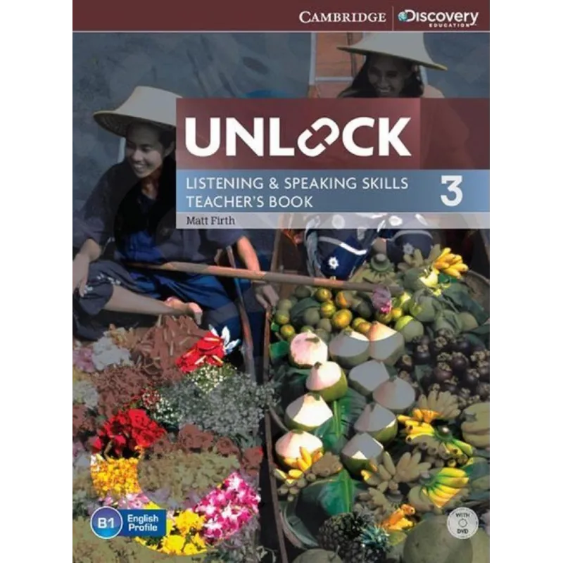 UNLOCK 3 LISTENING AND SPEAKING SKILLS TEACHERS BOOK + DVD Matt Firth - Cambridge University Press