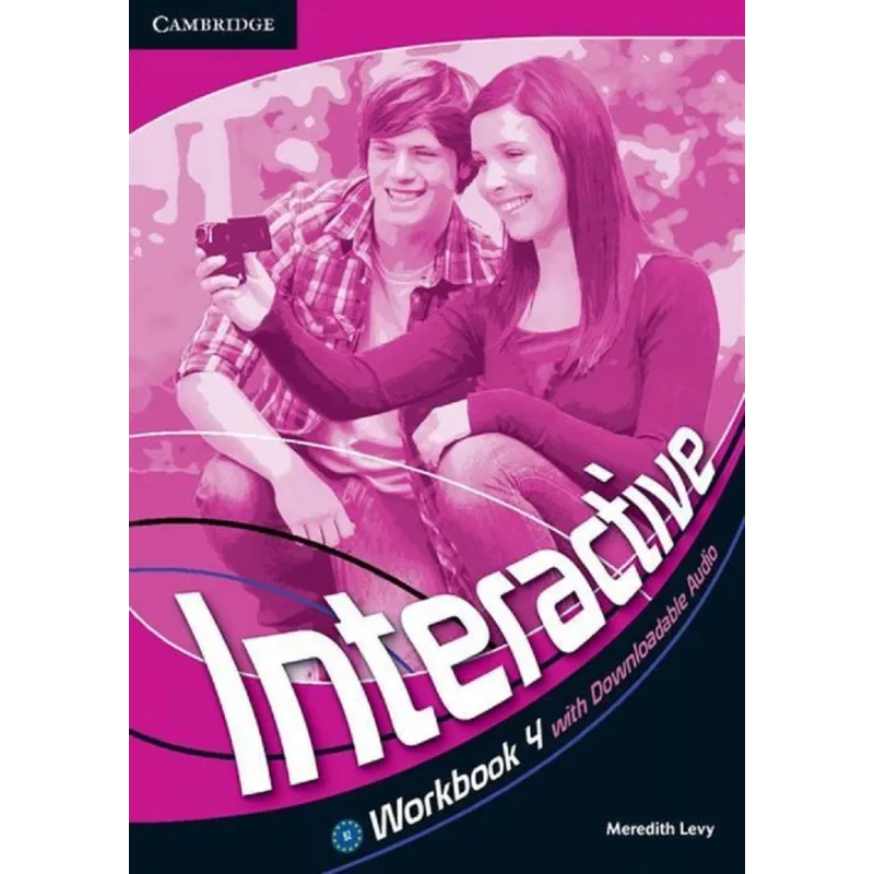 INTERACTIVE 4 WORKBOOK WITH DOWNLOADABLE AUDIO Meredith Levy - Cambridge University Press