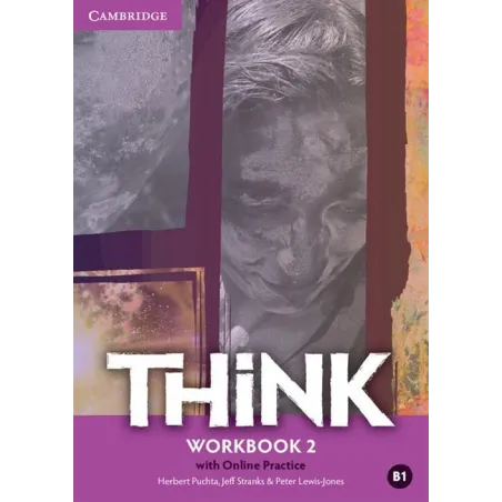 THINK 2 WORKBOOK WITH ONLINE PRACTICE Herbert Puchta, Peter Lewis-Jones - Cambridge University Press