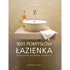 1001 POMYSŁÓW ŁAZIENKA Jerri Farris - Arkady