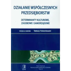 DZIAŁANIE WSPÓŁCZESNYCH PRZEDSIĘBIORSTW 12 DETERMINANTY KULTUROWE ZASOBOWE I SAMORZĄDOWE Tadeusz Falencikowski - CEDEWU