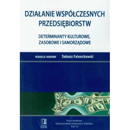 DZIAŁANIE WSPÓŁCZESNYCH PRZEDSIĘBIORSTW 12 DETERMINANTY KULTUROWE ZASOBOWE I SAMORZĄDOWE Tadeusz Falencikowski - CEDEWU