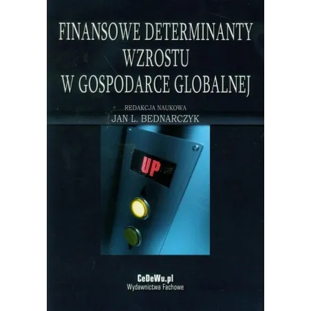 FINANSOWE DETERMINANTY WZROSTU W GOSPODARCE GLOBALNEJ Jan L. Bednarczyk - CEDEWU
