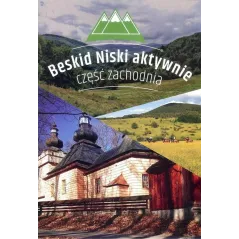 BESKID NISKI AKTYWNIE CZĘŚĆ ZACHODNIA PRZEWODNIK ILUSTROWANY Jakub Jagiełło - Wydawnictwo CM