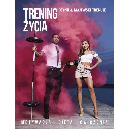 TRENING ŻYCIA DEYNN & MAJEWSKI TRENUJE Marita Surma, Daniel Majewski - Flow Books