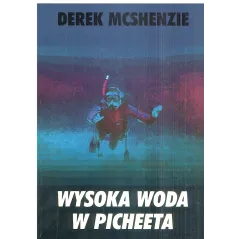 WYSOKA WODA W PICHEETA Derek McShenzie - Zapiski