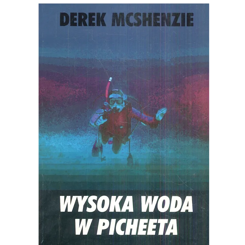 WYSOKA WODA W PICHEETA Derek McShenzie - Zapiski