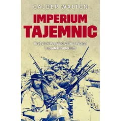 IMPERIUM TAJEMNIC BRYTYJSKI WYWIAD ZIMNA WOJNA I UPADEK IMPERIUM Calder Walton - Czarne