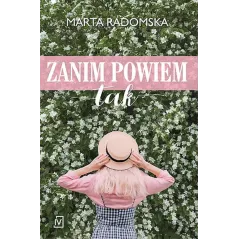ZANIM POWIEM TAK Marta Radomska