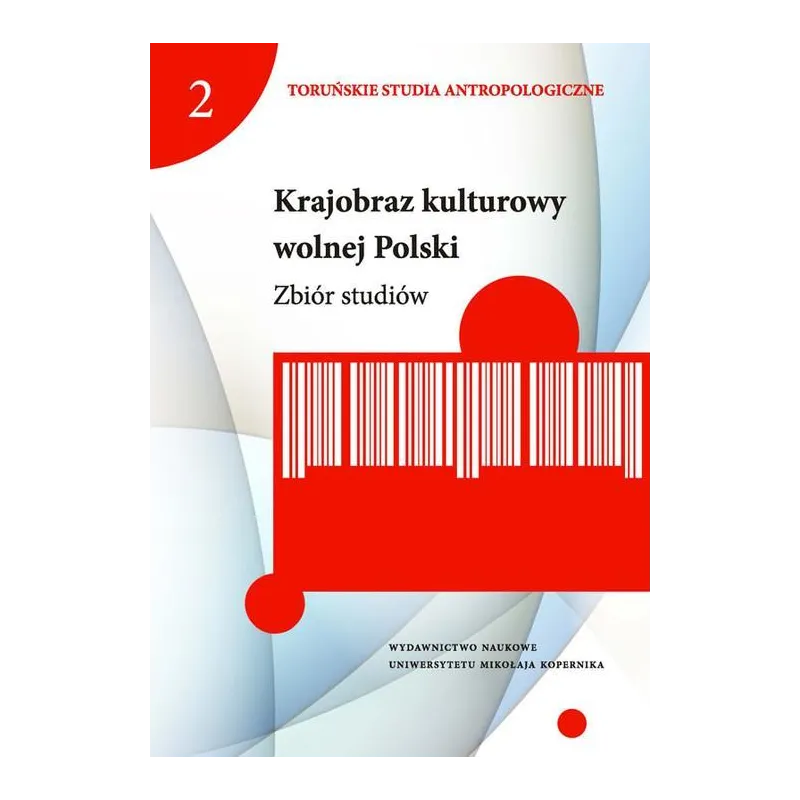 KRAJOBRAZ KULTUROWY WOLNEJ POLSKI ZBIÓR STUDIÓW - Wydawnictwo Naukowe UMK