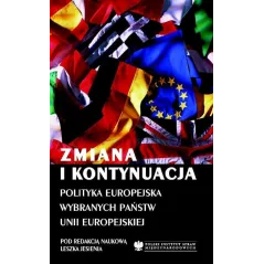 ZMIANA I KONTYNUACJA POLITYKA EUROPEJSKA WYBRANYCH PAŃSTW UNII EUROPEJSKIEJ Leszek Jesień - Polski Instytut Spraw Międzyna...